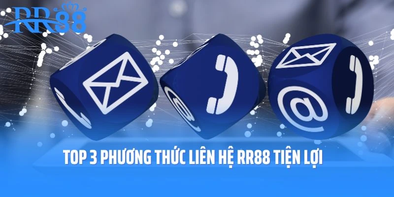 Top 3 phương thức liên hệ RR88 tiện lợi
