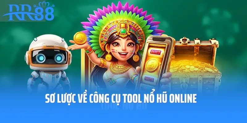 Sơ lược về công cụ tool nổ hũ online